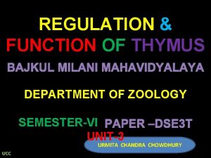 REGULATION FUNCTION OF THYMUS BAJKUL MILANI MAHAVIDYALAYA DEPARTMENT