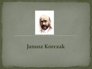 Janusz Korczak ycie Janusz Korczak waciwie Henryk Goldszmit