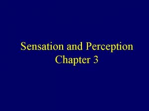 Sensation and Perception Chapter 3 Psychophysics This is