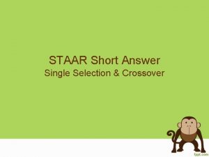 STAAR Short Answer Single Selection Crossover Answer the