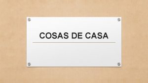 COSAS DE CASA QU OBJETOS DE LA CASA