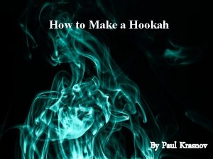 How to Make a Hookah By Paul Krasnov