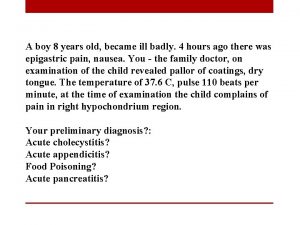 A boy 8 years old became ill badly