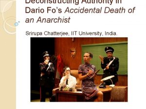 Deconstructing Authority in Dario Fos Accidental Death of