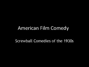 American Film Comedy Screwball Comedies of the 1930