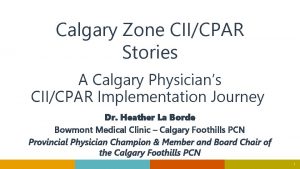 Calgary Zone CIICPAR Stories A Calgary Physicians CIICPAR