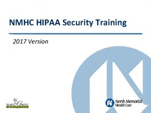 NMHC HIPAA Security Training 2017 Version HIPAA Data