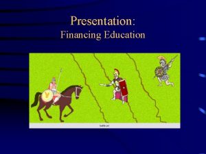 Presentation Financing Education Financing Education How Iowas Taxpayers