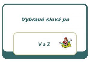 Vybran slov po Va Z V vysok zvyk