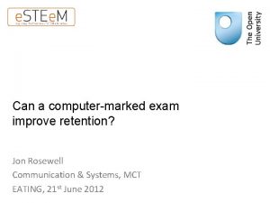 Can a computermarked exam improve retention Jon Rosewell