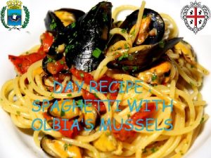 DAY RECIPE SPAGHETTI WITH OLBIAS MUSSELS Olbias mussels