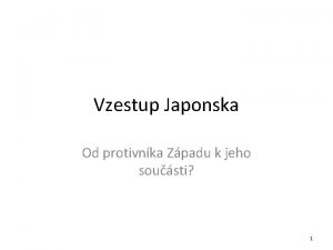 Vzestup Japonska Od protivnka Zpadu k jeho sousti