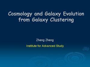 Cosmology and Galaxy Evolution from Galaxy Clustering Zheng