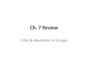 Ch 7 Review Crisis Absolutism in Europe Absolutism