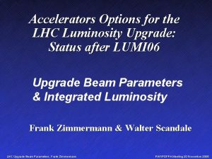 Accelerators Options for the LHC Luminosity Upgrade Status