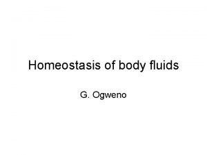 Homeostasis of body fluids G Ogweno Alle Ding