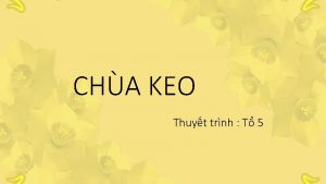 CHA KEO Thuyt trnh T 5 Thnh vin