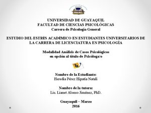 UNIVERSIDAD DE GUAYAQUIL FACULTAD DE CIENCIAS PSICOLGICAS Carrera
