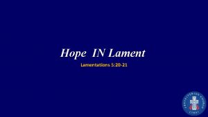 Hope IN Lamentations 5 20 21 Why have