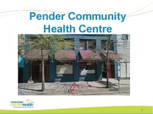 Pender Community Health Centre 1 Back in the