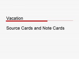 Vacation Source Cards and Note Cards When you