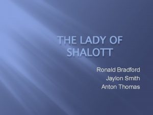 THE LADY OF SHALOTT Ronald Bradford Jaylon Smith