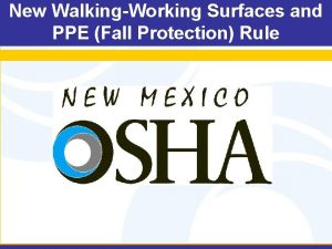 New WalkingWorking Surfaces and PPE Fall Protection Rule