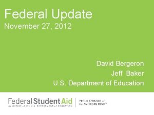 Federal Update November 27 2012 David Bergeron Jeff