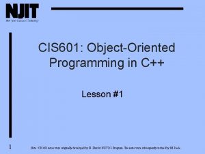 CIS 601 ObjectOriented Programming in C Lesson 1