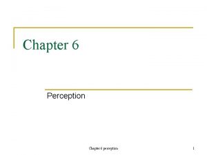 Chapter 6 Perception Chapter 6 perception 1 Selective