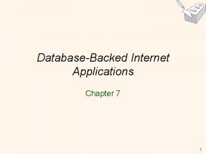 DatabaseBacked Internet Applications Chapter 7 1 Lecture Overview