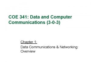 COE 341 Data and Computer Communications 3 0