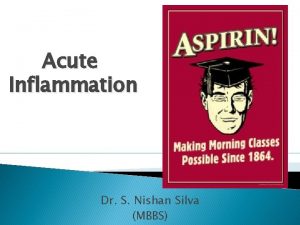 Acute Inflammation Dr S Nishan Silva MBBS General