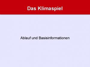 Das Klimaspiel Ablauf und Basisinformationen Klimawandel Blick in