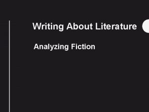 Writing About Literature Analyzing Fiction Analyzing Fiction Plot
