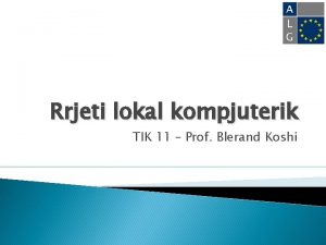 Rrjeti lokal kompjuterik TIK 11 Prof Blerand Koshi