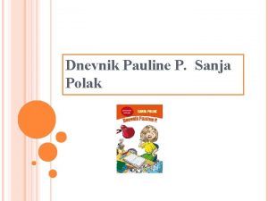 Dnevnik Pauline P Sanja Polak DNEVNIK PAULINE P