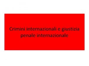 Crimini internazionali e giustizia penale internazionale I crimini