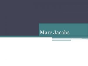 Marc Jacobs Designer Marc Jacobs Marc Jacobs born