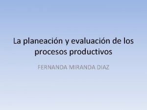 La planeacin y evaluacin de los procesos productivos