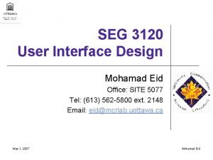 SEG 3120 User Interface Design Mohamad Eid Office