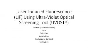 LaserInduced Fluorescence LIF Using UltraViolet Optical Screening Tool