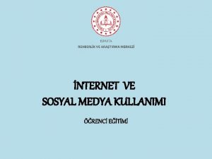 NTERNET VE SOSYAL MEDYA KULLANIMI RENC ETM Genlere