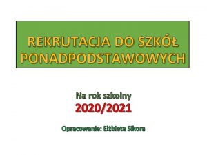 REKRUTACJA DO SZK PONADPODSTAWOWYCH Na rok szkolny 20202021