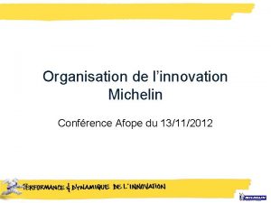 Organisation de linnovation Michelin Confrence Afope du 13112012