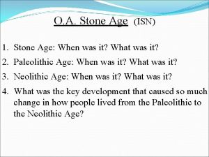 O A Stone Age ISN 1 Stone Age