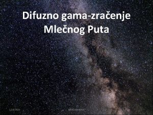 Difuzno gamazraenje Mlenog Puta 1142022 Milo Kovaevi Meuzvezdani