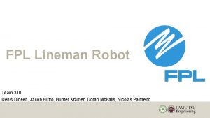 FPL Lineman Robot Team 310 Denis Dineen Jacob