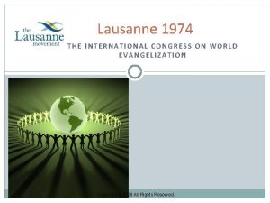 Lausanne 1974 THE INTERNATIONAL CONGRESS ON WORLD EVANGELIZATION