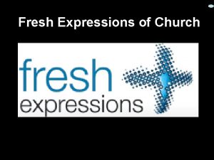 Fresh Expressions of Church So what is church